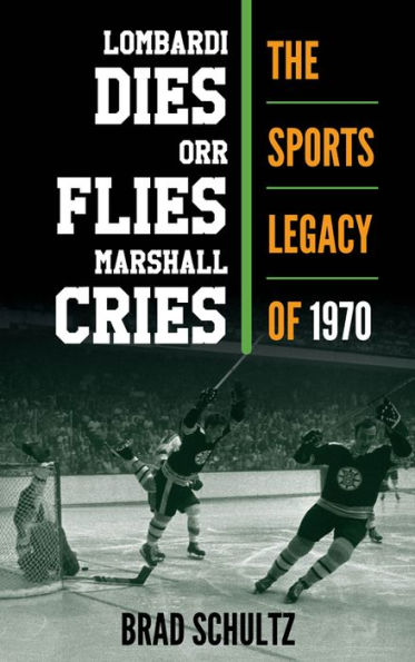 Lombardi Dies, Orr Flies, Marshall Cries: The Sports Legacy Of 1970