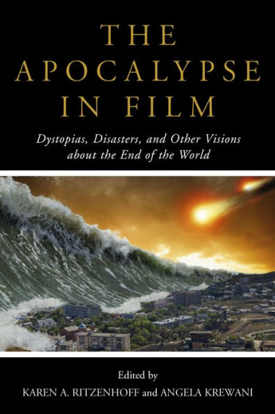 The Apocalypse In Film: Dystopias, Disasters, And Other Visions About The End Of The World