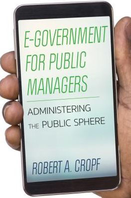 E-Government For Public Managers: Administering The Virtual Public Sphere