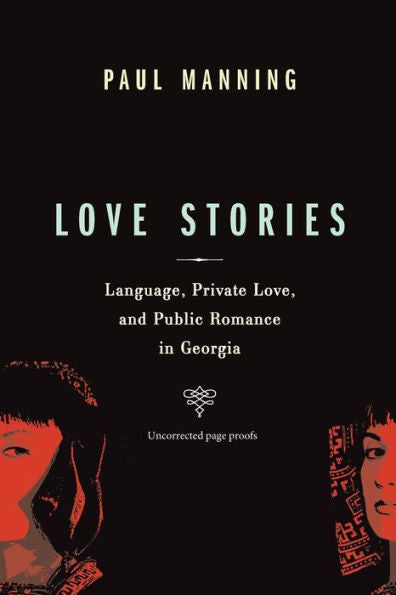 Love Stories: Language, Private Love, And Public Romance In Georgia (Teaching Culture: Utp Ethnographies For The Classroom)