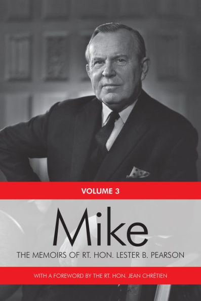 Mike: The Memoirs Of The Rt. Hon. Lester B. Pearson, Volume Three: 1957-1968