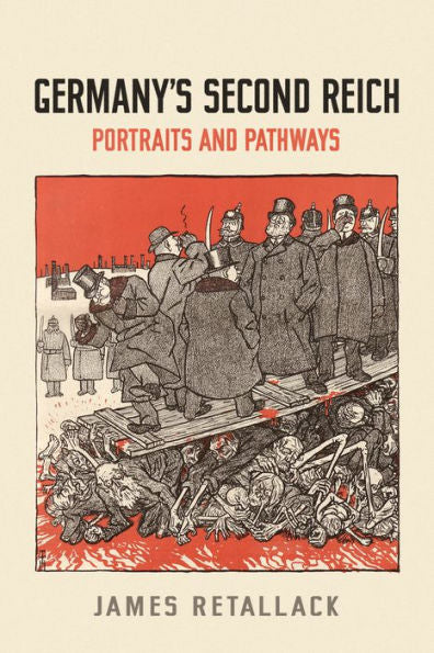 Germany's Second Reich: Portraits And Pathways (German And European Studies)