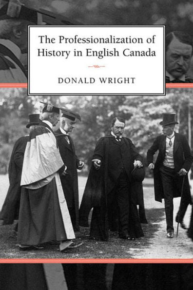The Professionalization Of History In English Canada