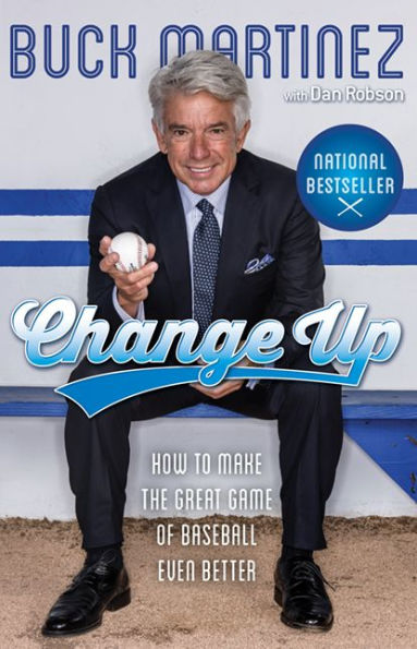 Change Up: How To Make The Great Game Of Baseball Even Better