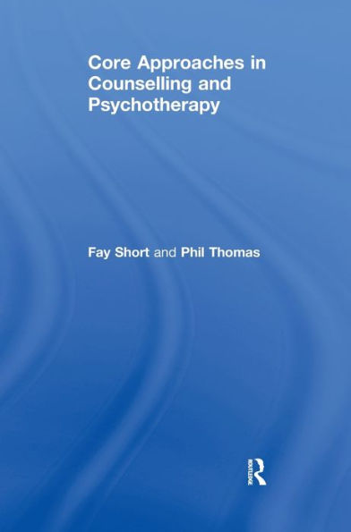 Core Approaches In Counselling And Psychotherapy