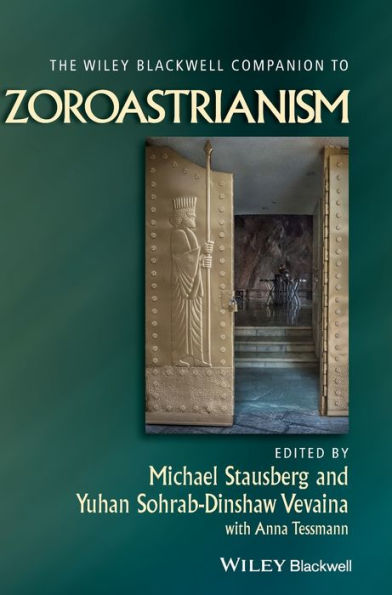 The Wiley Blackwell Companion To Zoroastrianism (Wiley Blackwell Companions To Religion)