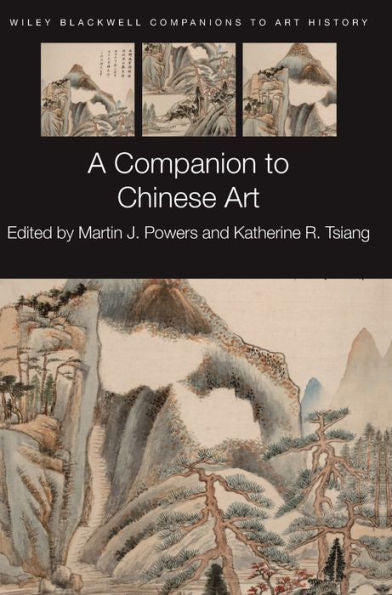 A Companion To Chinese Art (Blackwell Companions To Art History)