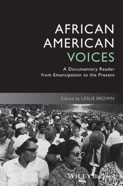 African American Voices: A Documentary Reader From Emancipation To The Present