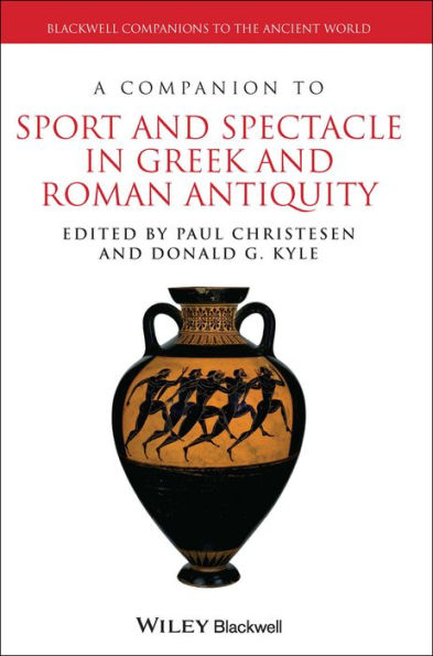 A Companion To Sport And Spectacle In Greek And Roman Antiquity