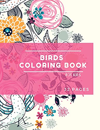 Birds Coloring Book: Birds Coloring Book For Kids: Cute Birds Coloring Book For Kids 30 Big, Simple And Fun Designs: Ages 3-8, 8.5 X 11 Inches