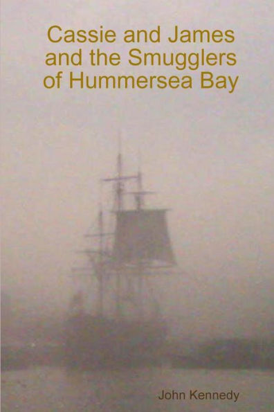 Cassie And James And The Smugglers Of Hummersea Bay