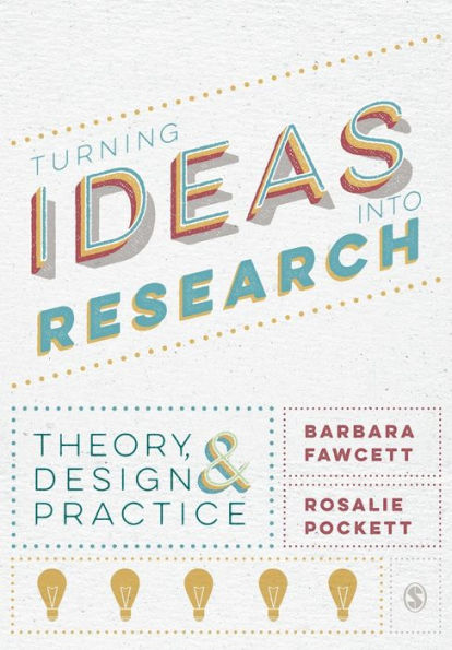 Turning Ideas Into Research: Theory, Design And Practice