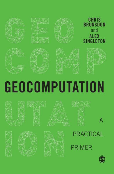 Geocomputation: A Practical Primer (Spatial Analytics And Gis)