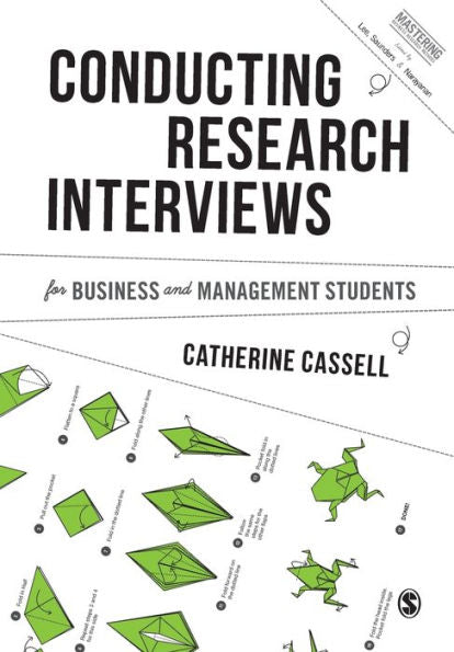 Conducting Research Interviews For Business And Management Students (Mastering Business Research Methods)