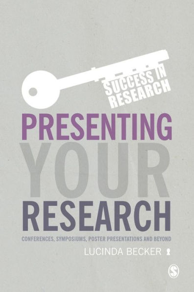 Presenting Your Research: Conferences, Symposiums, Poster Presentations And Beyond (Success In Research)
