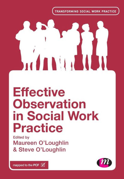 Effective Observation In Social Work Practice (Transforming Social Work Practice Series)