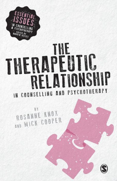 The Therapeutic Relationship In Counselling And Psychotherapy (Essential Issues In Counselling And Psychotherapy - Andrew Reeves)