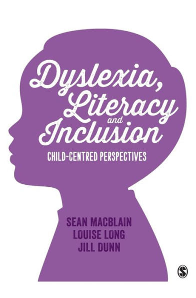 Dyslexia, Literacy And Inclusion: Child-Centred Perspectives