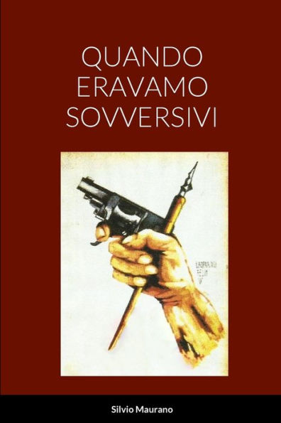 Quando Eravamo Sovversivi (Italian Edition)