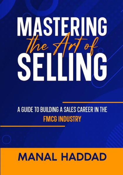 Mastering The Art Of Selling: A Guide To Building A Sales Career In The Fmcg Industry