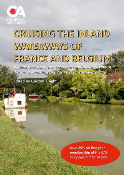 Cruising The Inland Waterways Of France And Belgium: A Guide To Cruising The Rivers And Canals, With Details Of Locks, Moorings And Facilities On Each Waterway