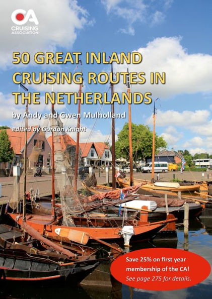 50 Great Inland Cruising Routes In The Netherlands: A Guide To 50 Great Cruises On The Rivers And Canals Of The Netherlands, With Details Of Locks, Bridges, Moorings And Facilities On Each Waterway