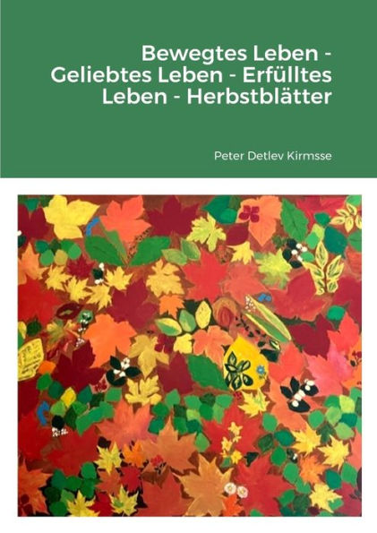 Bewegtes Leben -Geliebtes Leben -Erfülltes Leben - Herbstblätter (German Edition)