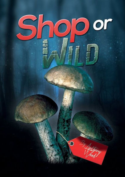 Shop Or Wild: Print Version
