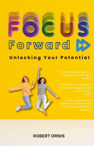 Focus Forward: Unlocking Your Potential