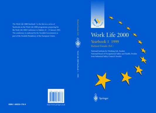 Work Life 2000 Yearbook 1 1999: The First Of A Series Of Yearbooks In The Work Life 2000 Programme, Preparing For The Work Life 2000 Conference In ... The Swedish Presidency Of The European Unions