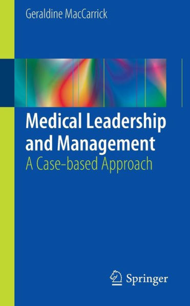 Medical Leadership And Management: A Case-Based Approach