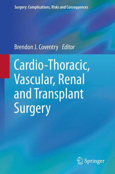Cardio-Thoracic, Vascular, Renal And Transplant Surgery (Surgery: Complications, Risks And Consequences)