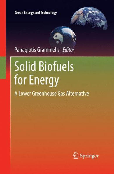 Solid Biofuels For Energy: A Lower Greenhouse Gas Alternative (Green Energy And Technology)