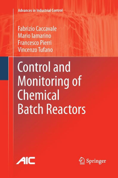 Control And Monitoring Of Chemical Batch Reactors (Advances In Industrial Control)