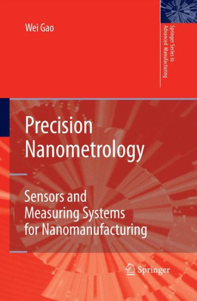 Precision Nanometrology: Sensors And Measuring Systems For Nanomanufacturing (Springer Series In Advanced Manufacturing)