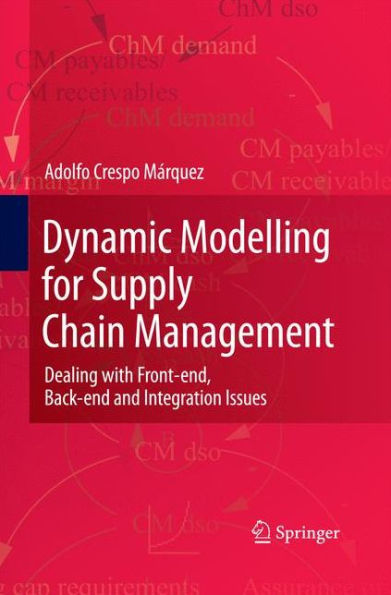 Dynamic Modelling For Supply Chain Management: Dealing With Front-End, Back-End And Integration Issues