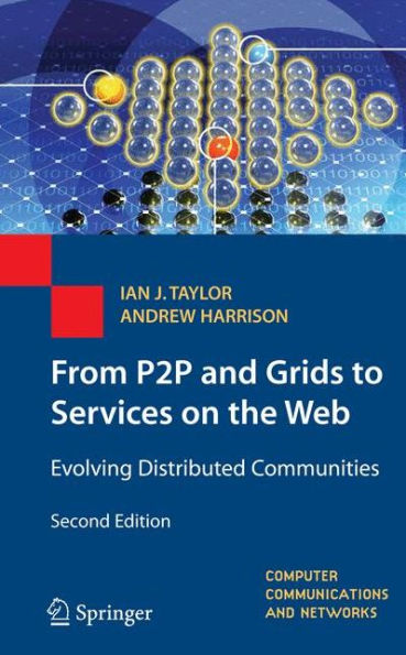 From P2P And Grids To Services On The Web: Evolving Distributed Communities (Computer Communications And Networks)
