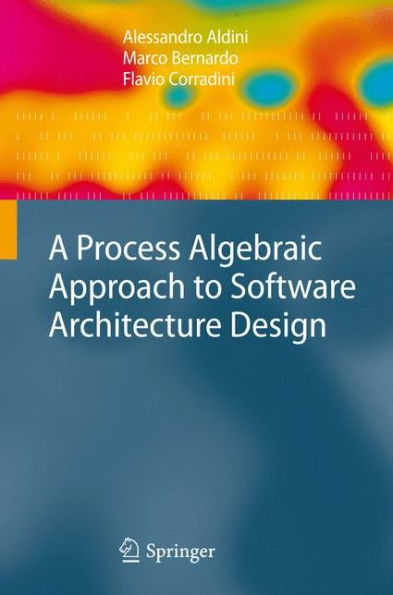 A Process Algebraic Approach To Software Architecture Design