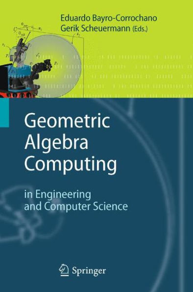 Geometric Algebra Computing: In Engineering And Computer Science