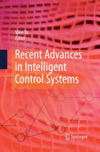 Recent Advances In Intelligent Control Systems