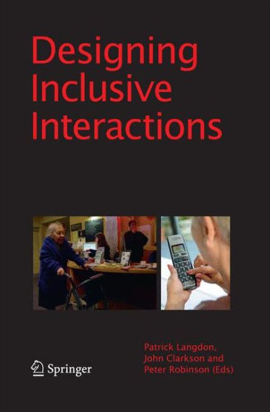 Designing Inclusive Interactions: Inclusive Interactions Between People And Products In Their Contexts Of Use