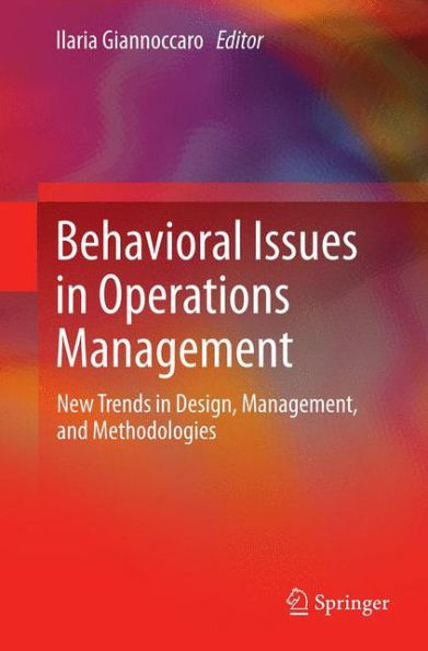 Behavioral Issues In Operations Management: New Trends In Design, Management, And Methodologies