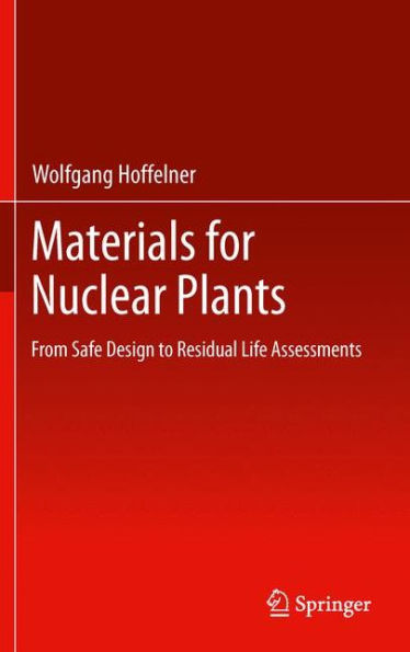 Materials For Nuclear Plants: From Safe Design To Residual Life Assessments