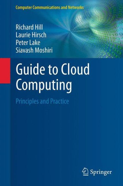 Guide To Cloud Computing: Principles And Practice (Computer Communications And Networks)