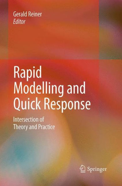 Rapid Modelling And Quick Response: Intersection Of Theory And Practice