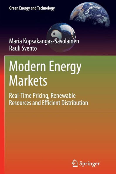 Modern Energy Markets: Real-Time Pricing, Renewable Resources And Efficient Distribution (Green Energy And Technology)