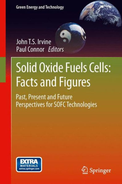 Solid Oxide Fuels Cells: Facts And Figures: Past Present And Future Perspectives For Sofc Technologies (Green Energy And Technology)