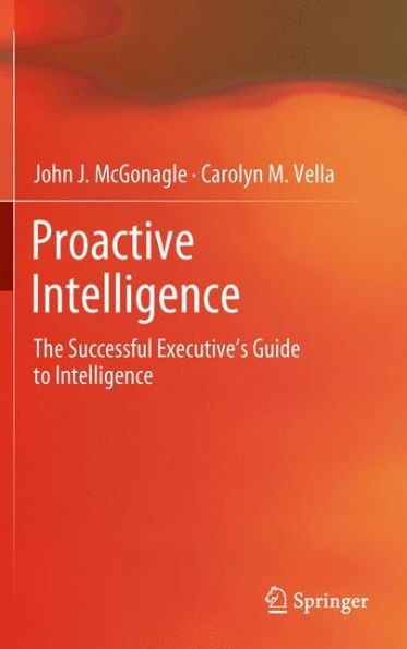 Proactive Intelligence: The Successful Executive's Guide To Intelligence