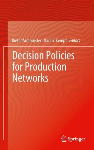 Decision Policies For Production Networks