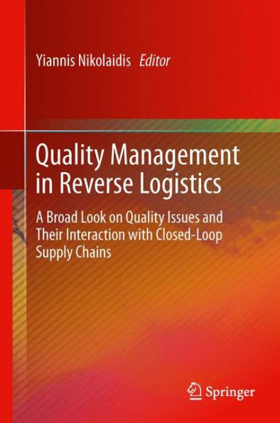 Quality Management In Reverse Logistics: A Broad Look On Quality Issues And Their Interaction With Closed-Loop Supply Chains